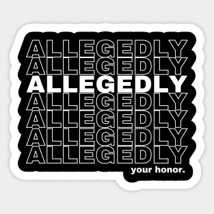 Funny Lawyer Allegedly Quote Sticker